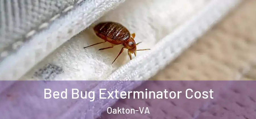  Bed Bug Exterminator Cost Oakton-VA