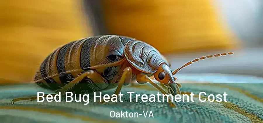  Bed Bug Heat Treatment Cost Oakton-VA