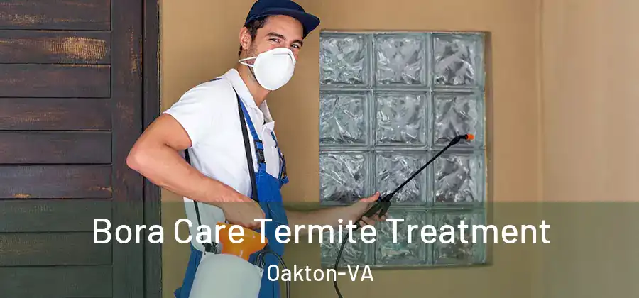  Bora Care Termite Treatment Oakton-VA