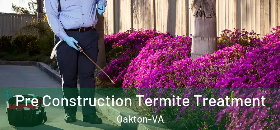  Pre Construction Termite Treatment Oakton-VA