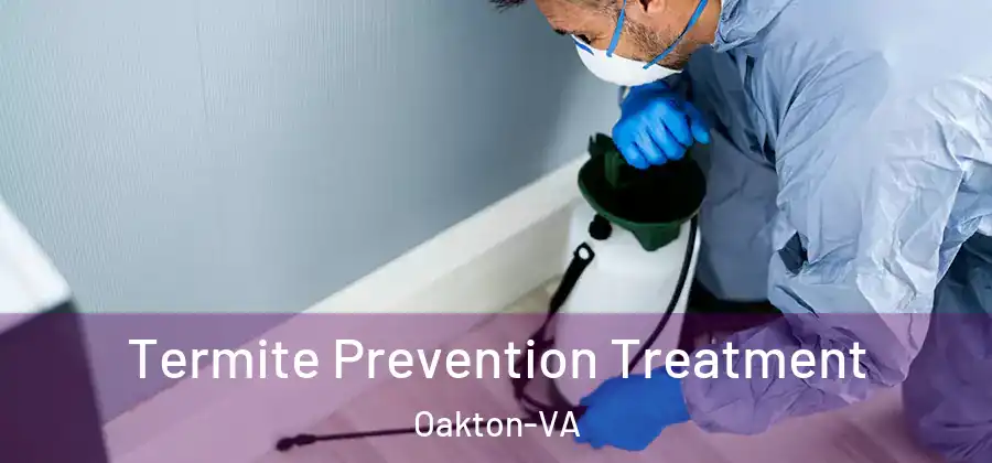  Termite Prevention Treatment Oakton-VA