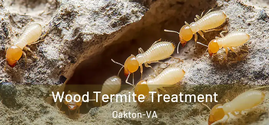  Wood Termite Treatment Oakton-VA